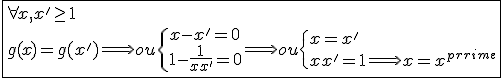 3$\fbox{\forall x,x'\ge1\\g(x)=g(x')\Longrightarrow ou\{{x-x'=0\\1-\frac{1}{xx'}=0}\Longrightarrow ou\{{x=x'\\xx'=1\Longrightarrow x=x'}